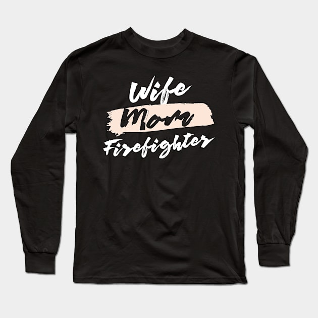 Cute Wife Mom Firefighter Gift Idea Long Sleeve T-Shirt by BetterManufaktur